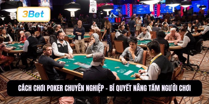 3BET Cách chơi Poker chuyên nghiệp - Bí quyết nâng tầm người chơi
