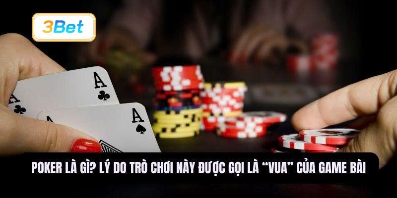 3BET Poker là gì? Khám phá sức hút khiến Poker trở thành “vua” của game bài