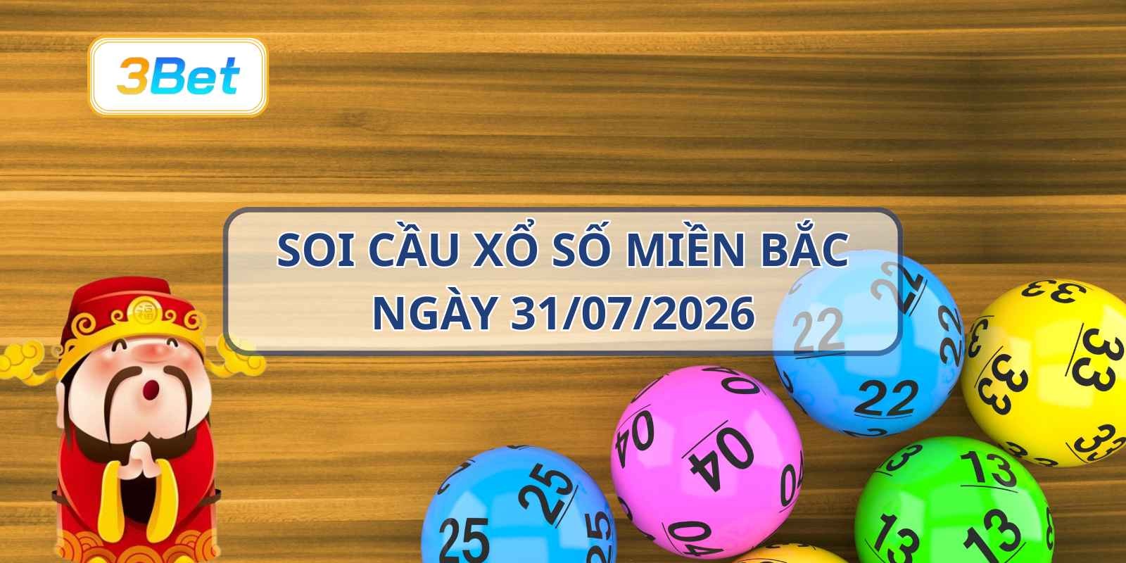 3BET Soi cầu XSMB ngày 31/07/2026 - Bắt nhịp đề chuẩn từ 3BET